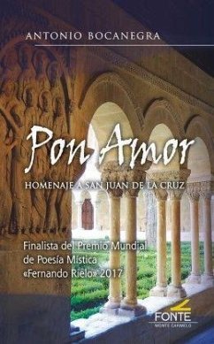 Pon amor : homenaje a San Juan de la Cruz - Bocanegra Padilla, Antonio