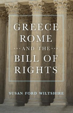 Greece, Rome, and the Bill of Rights - Wiltshire, Susan Ford