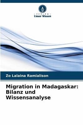 Migration in Madagaskar: Bilanz und Wissensanalyse Migration in Madagaskar: Bilanz und Wissensanalyse