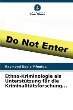 Ethno-Kriminologie als Unterstützung für die Kriminalitätsforschung... - Ngolo Mfoutou, Raymond