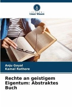 Rechte an geistigem Eigentum: Abstraktes Buch - Goyal, Anju;Rathore, Kamal