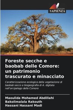 Foreste secche e baobab delle Comore: un patrimonio trascurato e minacciato - Abdillahi, Maoulida Mohamed;Rakouth, Bakolimalala;Hassani Madi, Hassani