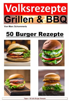 Volksrezepte Grillen & BBQ - 50 Burger Rezepte (eBook, ePUB) - Schommertz, Marc