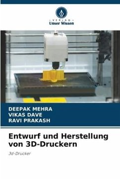 Entwurf und Herstellung von 3D-Druckern - MEHRA, DEEPAK;DAVE, VIKAS;Prakash, Ravi