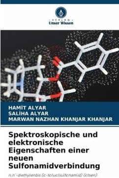 Spektroskopische und elektronische Eigenschaften einer neuen Sulfonamidverbindung - Alyar, Hamit;Alyar, Saliha;NAZHAN KHANJAR KHANJAR, MARWAN