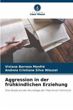 Aggression in der frühkindlichen Erziehung - Barrozo Manfré, Viviane;Silva Wiezzel, Andreia Cristiane