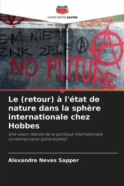 Le (retour) à l'état de nature dans la sphère internationale chez Hobbes - Neves Sapper, Alexandre