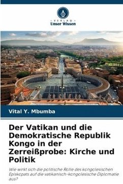 Der Vatikan und die Demokratische Republik Kongo in der Zerreißprobe: Kirche und Politik - Mbumba, Vital Y.