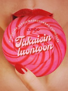 Takaisin luontoon: Kokoelma ulkoilmaerotiikkaa Cupidolta (eBook, ePUB) - Cupido