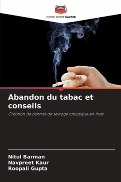 Abandon du tabac et conseils - Barman, Nitul;Kaur, Navpreet;Gupta, Roopali