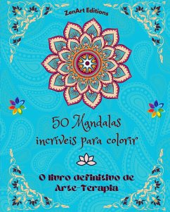 50 Mandalas incríveis para colorir - Editions, Zenart