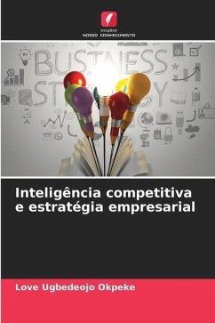 Inteligência competitiva e estratégia empresarial - Okpeke, Love Ugbedeojo