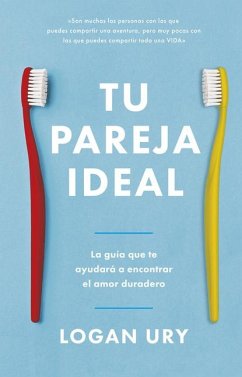 Tu Pareja Ideal (How Not to Die Alone Spanish Edition) - Ury, Logan
