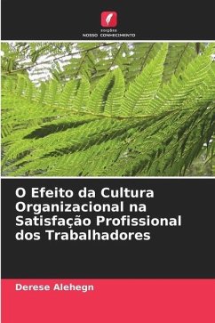 O Efeito da Cultura Organizacional na Satisfação Profissional dos Trabalhadores - Alehegn, Derese