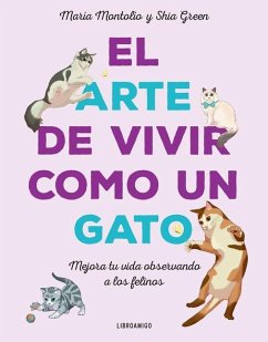 El Arte de Vivir Como Un Gato - Green, Shia; Montolío, María