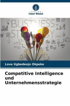 Competitive Intelligence und Unternehmensstrategie - Okpeke, Love Ugbedeojo