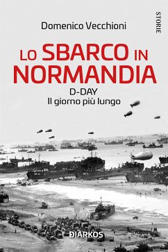 Lo sbarco in Normandia (eBook, ePUB) - Vecchioni, Domenico