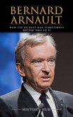 Bernard Arnault: How The Richest Man (sometimes!) Became Who He Is (eBook, ePUB)