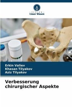 Verbesserung chirurgischer Aspekte - Valiev, Erkin;Tilyakov, Khasan;Tilyakov, Aziz