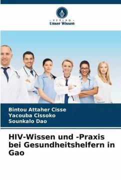 HIV-Wissen und -Praxis bei Gesundheitshelfern in Gao - Cisse, Bintou Attaher;Cissoko, Yacouba;Dao, Sounkalo