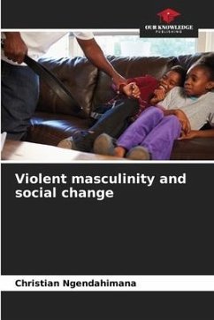 Violent masculinity and social change - Ngendahimana, Christian