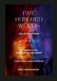 Anthology - Five Hundred Words - Short Stories by Ystradgynlais Creative Writing Group
