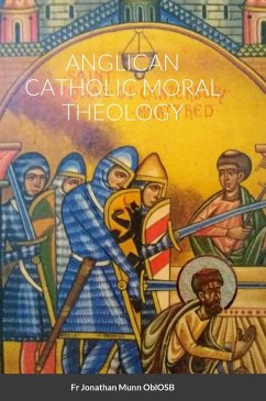 ANGLICAN CATHOLIC MORAL THEOLOGY - Munn Oblosb, Fr Jonathan