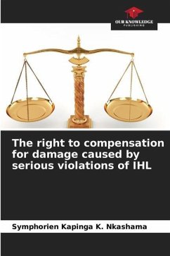 The right to compensation for damage caused by serious violations of IHL - Kapinga K. Nkashama, Symphorien