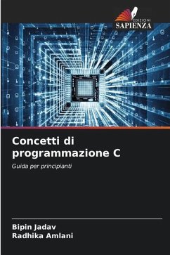 Concetti di programmazione C - Jadav, Bipin;Amlani, Radhika