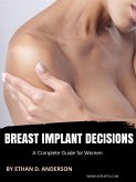 Breast Implant Decisions A Complete Guide for Women (eBook, ePUB)