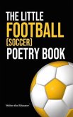 The Little Football (Soccer) Poetry Book (eBook, ePUB)