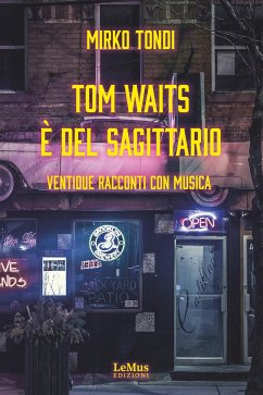 Tom Waits è del Sagittario (eBook, ePUB) - Tondi, Mirko