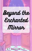 Beyond the Enchanted Mirror (eBook, ePUB)