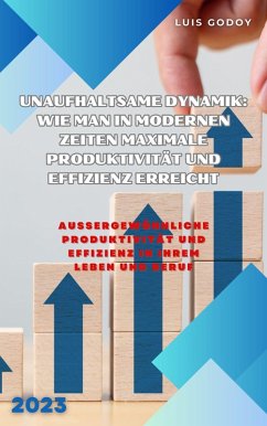 Cover Unaufhaltsame Dynamik: Wie man in modernen Zeiten maximale Produktivität und Effizienz erreicht (eBook, ePUB)