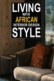 Living With African Interior Design Style (eBook, ePUB)