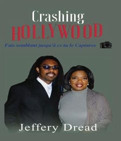 Crashing Hollywood- Fais semblant jusqu'à ce tu le Captures (eBook, ePUB) - Dread, Jeffery