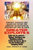 Greater Exploits - 6 - Perfekte Zeugnisse und Bilder des Vaters für größere Heldentaten (eBook, ePUB)