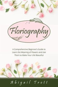 FLORIOGRAPHY (eBook, ePUB) - Trott, Abigail