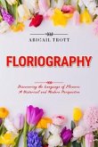 FLORIOGRAPHY: Discovering the Language of Flowers (eBook, ePUB)