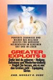 Greater Exploits - 8 - Perfekte Zeugnisse und Bilder des HEILIGEN GEISTES für größere Heldentaten (eBook, ePUB)