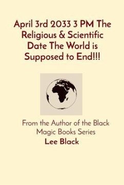 April 3rd 2033 3 PM The Religious & Scientific Date The World is Supposed to End!!! (eBook, ePUB) - Black, Lee