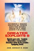 Greater Exploits - 8 - Testimonios e Imágenes Perfectas del ESPÍRITU SANTO para Mayores Proezas (eBook, ePUB)