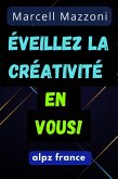 E´veillez La Cre´ativite´ En Vous! (eBook, ePUB)