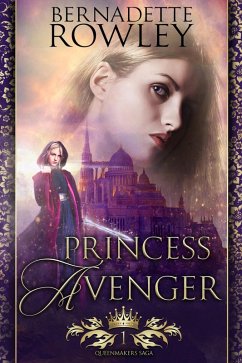 Princess Avenger (The Queenmakers Saga, #1) (eBook, ePUB) - Rowley, Bernadette
