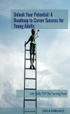 Unlock Your Potential: A Roadmap to Career Success for Young Adults (Life Skills TTP The Turning Point, #5) (eBook, ePUB)