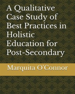 Cover A Qualitative Case Study of Best Practices in Holistic Education for Post-Secondary Students Who Have Experienced Traumatic Life Experiences (eBook, ePUB)