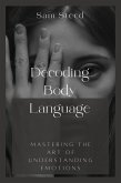 Decoding Body Language: Mastering the Art of Understanding Emotions (eBook, ePUB)