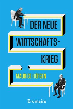 Der neue Wirtschaftskrieg (eBook, ePUB) - Höfgen, Maurice