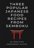 Three Popular Japanese Food Recipes from Semboku (eBook, ePUB)