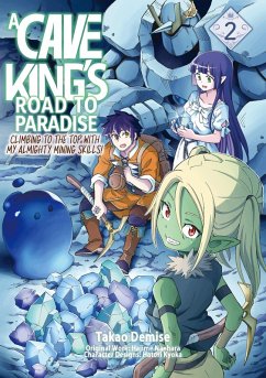 A Cave King's Road to Paradise: Climbing to the Top with My Almighty Mining Skills! (Manga) Volume 2 (eBook, ePUB) - Naehara, Hajime